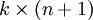 \\textstyle k \\times(n+1)