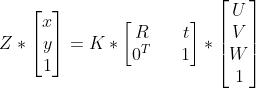 Z*\\begin{bmatrix}x\\\\y\\\\1\\end{bmatrix}=K*\\begin{bmatrix}R&&t\\\\0^T&&1\\end{bmatrix}*\\begin{bmatrix}U\\\\V\\\\W\\\\1\\end{bmatrix}