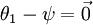 \\textstyle \\theta_1 - \\psi = \\vec{0}