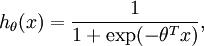 \\begin{align}
h_\\theta(x) = \\frac{1}{1+\\exp(-\\theta^Tx)},
\\end{align}