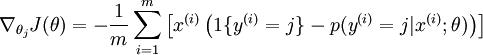 
\\begin{align}
\\nabla_{\\theta_j} J(\\theta) = - \\frac{1}{m} \\sum_{i=1}^{m}{ \\left[ x^{(i)} \\left( 1\\{ y^{(i)} = j\\}  - p(y^{(i)} = j | x^{(i)}; \\theta) \\right) \\right]  }
\\end{align}
