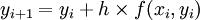 y_{i+1}= y_i+ h\\times f(x_i ,y_i)