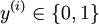 y^{(i)} \\in \\{0,1\\}