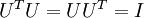 \\textstyle U^TU = UU^T = I