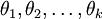 \\theta_1, \\theta_2, \\ldots, \\theta_k