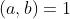 (a,b)=1