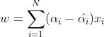 w=\\sum _{i=1}^N(\\alpha_i-\\hat{\\alpha_i})x_i