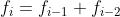 f_i=f_{i-1}+f_{i-2}