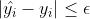 \\left | \\hat{y_i}-y_i \\right |\\leq \\epsilon