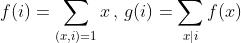 f(i)=\\sum_{(x,i)=1}x\\,,\\,g(i)=\\sum_{x|i}f(x)
