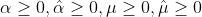 {\\alpha }\\geq 0,\\hat{\\alpha}\\geq 0,{\\mu }\\geq 0,\\hat{\\mu}\\geq 0