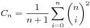 /begin{displaymath}C_n= /frac 1{n+1} /sum_{i=0}^n {n /choose i}^2/end{displaymath}