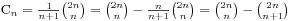 C_n = /frac{1}{n+1}{2n/choose n} = {2n/choose n} - /frac{n}{n+1}{2n/choose n} = {2n/choose n} - {2n/choose n + 1}