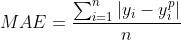 MAE = \\frac{ \\sum_{i=1}^{n}{ |y_i - y_{i}^{p} | } }{n}