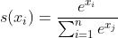 s(x_i) = \\frac{e^{x_i}}{ \\sum_{i=1}^{n} e^{x_j} }