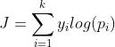 J = \\sum_{i=1}^{k} y_i log(p_i)