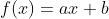 f(x)=ax+b