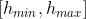 [h_{min},h_{max}]