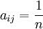 a_{ij}=frac{1}{n}