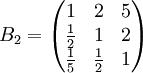 B_2=egin{pmatrix}1&2&5frac{1}{2}&1&2frac{1}{5}&frac{1}{2}&1end{pmatrix}