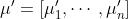 \\mu^{\\prime}=\\left[\\mu_{1}^{\\prime}, \\cdots, \\mu_{n}^{\\prime}\\right]