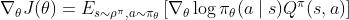 \\nabla_{\\theta} J(\\theta)=E_{s \\sim \\rho^{\\pi}, a \\sim \\pi_{\\theta}}\\left[\\nabla_{\\theta} \\log \\pi_{\\theta}(a \\mid s) Q^{\\pi}(s, a)\\right]