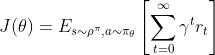 J(\\theta)=E_{s \\sim \\rho^{\\pi}, a \\sim \\pi_{\\theta}}\\left[\\sum_{t=0}^{\\infty} \\gamma^{t} r_{t}\\right]