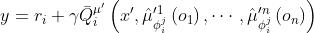 y=r_{i}+\\gamma \\bar{Q}_{i}^{\\mu^{\\prime}}\\left(x^{\\prime}, \\hat{\\mu}_{\\phi_{i}^{j}}^{\\prime 1}\\left(o_{1}\\right), \\cdots, \\hat{\\mu}_{\\phi_{i}^{j}}^{\\prime n}\\left(o_{n}\\right)\\right)