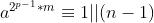 a^{2^{p-1}*m}equiv 1||(n-1)