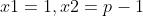 x1=1,x2=p-1