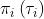 \\pi_{i}\\left(\\tau_{i}\\right)