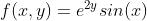 f(x,y) = e^{2y} sin(x)