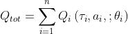 Q_{t o t}=\\sum_{i=1}^{n} Q_{i}\\left(\\tau_{i}, a_{i}, ; \\theta_{i}\\right)