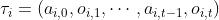 \\tau_{i}=\\left(a_{i, 0}, o_{i, 1}, \\cdots, a_{i, t-1}, o_{i, t}\\right)