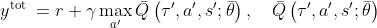 y^{\\text {tot }}=r+\\gamma \\max _{a^{\\prime}} \\bar{Q}\\left(\\tau^{\\prime}, a^{\\prime}, s^{\\prime} ; \\bar{\\theta}\\right), \\quad \\bar{Q}\\left(\\tau^{\\prime}, a^{\\prime}, s^{\\prime} ; \\bar{\\theta}\\right)