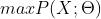 max P(X;\\Theta )