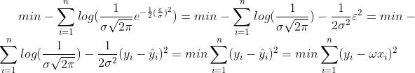 min-\\sum_{i=1}^{n}log(\\frac{1}{\\sigma \\sqrt{2\\pi }}e^{-\\frac{1}{2}(\\frac{\\varepsilon }{\\sigma })^{2}})=min-\\sum_{i=1}^{n}log(\\frac{1}{\\sigma \\sqrt{2\\pi}})-\\frac{1}{2\\sigma ^{2}}\\varepsilon ^2 =min-\\sum_{i=1}^{n}log(\\frac{1}{\\sigma \\sqrt{2\\pi}})-\\frac{1}{2\\sigma ^{2}}(y_{i}-\\hat{y}_{i}) ^2=min\\sum_{i=1}^{n}(y_{i}-\\hat{y}_{i}) ^2=min\\sum_{i=1}^{n}(y_{i}-\\omega x_{i})^2