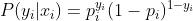 P(y_{i}|x_{i})=p_{i}^{y_{i}}(1-p_{i})^{1-y_{i}}