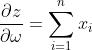 \\frac{\\partial z}{\\partial \\omega }=\\sum_{i=1}^{n}x_{i}