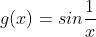 g(x) =sin\\frac{1}{x}