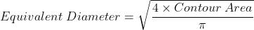 Equivalent \\; Diameter = \\sqrt{\\frac{4 \\times Contour \\; Area}{\\pi}}