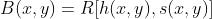 B(x,y) = R[h(x,y),s(x,y)]