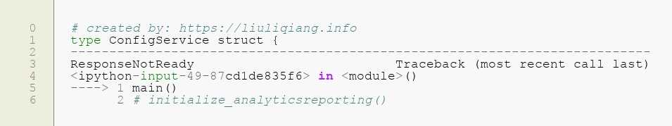 type ConfigService struct{---------------------------------------------------------------------------ResponseNotReady                          Traceback most recent call last<ipython-input-49-87cd1de835f6> in <module>----> 1 main2 # initialize_analyticsreporting()