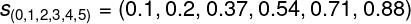 \\large s_{(0,1,2,3,4,5)}=(0.1,0.2,0.37,0.54,0.71,0.88)