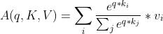 A(q,K,V)=\\sum_{i}\\frac{e^{q*k_{i}}}{\\sum_{j}e^{q*k_{j}} }*v_{i}