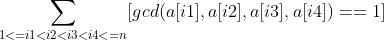 \\sum_{1 <= i1<i2<i3<i4<=n} [gcd(a[i1],a[i2],a[i3],a[i4]) == 1]