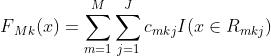 F_Mk(x)=\\sum_m=1^M\\sum_j=1^Jc_mkjI(x\\in R_mkj)