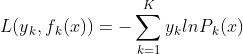 L(y_k,f_k(x))=-\\sum_k=1^Ky_klnP_k(x)