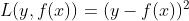 L(y,f(x))=(y-f(x))^2