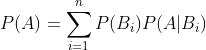 P(A)=\\sum _{i=1}^nP(B_i)P(A|B_i)